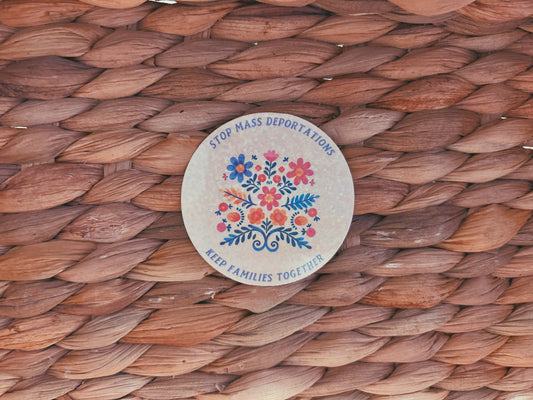 floral "keep families together" sticker  |  floral holographic sticker (CHIRLA collection)
