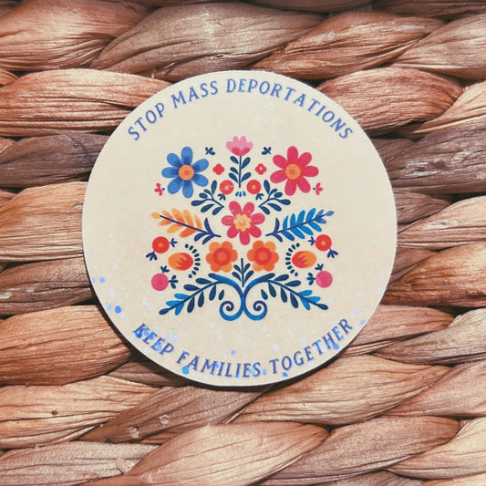 floral "keep families together" sticker  |  floral holographic sticker (CHIRLA collection)